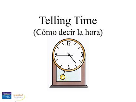 Telling Time (Cómo decir la hora). When we ask what time it is in Spanish, we say “¿Qué hora es?”