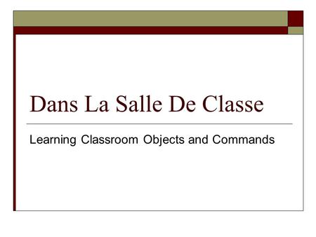 Dans La Salle De Classe Learning Classroom Objects and Commands.