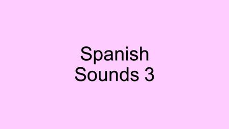 Spanish Sounds 3 Accents The accent (/) helps you to pronounce the word. The accent does not change the vowel sound. It tells you which syllable to pronounce.
