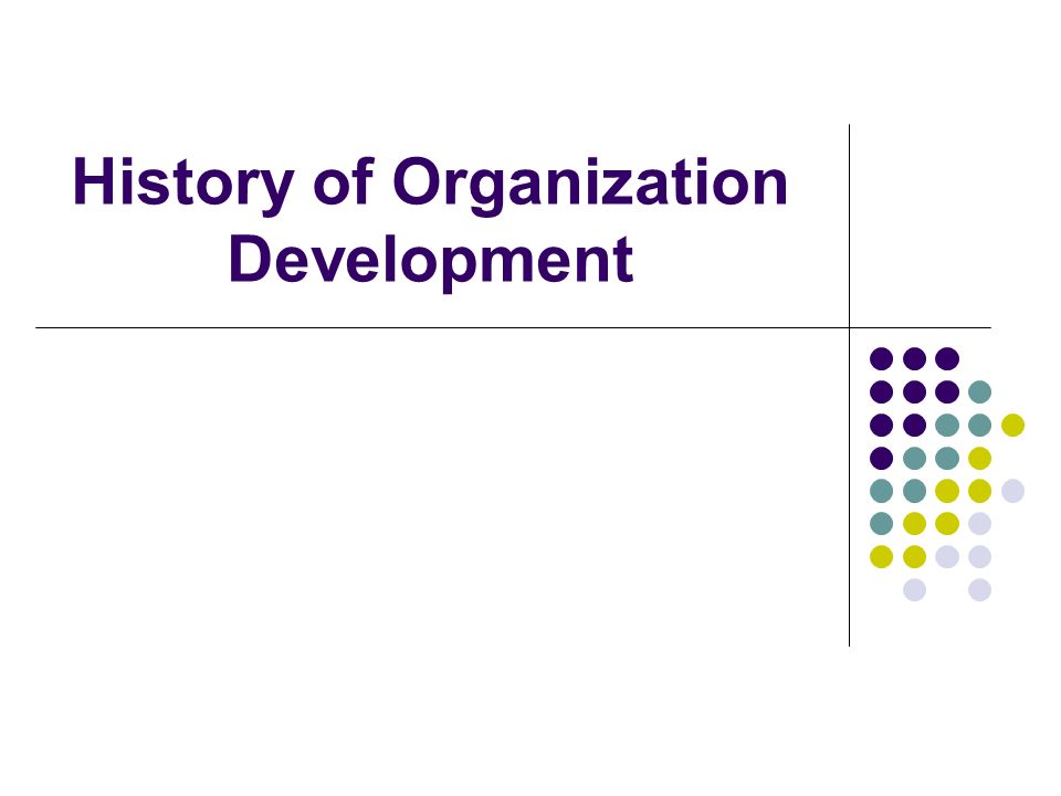 History of Organization Development - ppt video online download