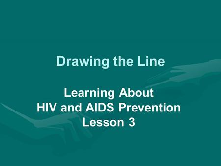 Drawing the Line Learning About HIV and AIDS Prevention Lesson 3.