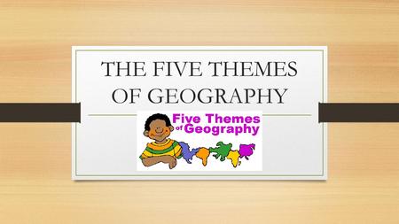 THE FIVE THEMES OF GEOGRAPHY. THEME 1: LOCATION Absolute location: The exact location on the earth determined by lines of latitude and longitude. Relative.