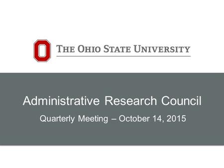 Administrative Research Council Quarterly Meeting – October 14, 2015.