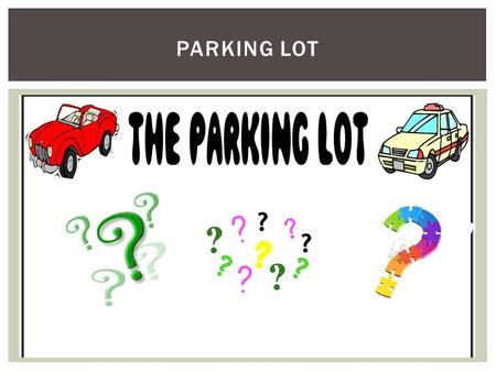 Parking lot Upon entering everyone received a Sticky Note. The presentation is limited to only 20 minutes but if there are any additional questions afterwards,