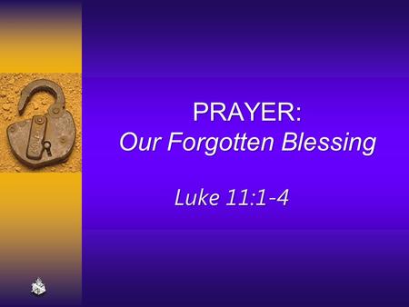 Prayer: Our Forgotten Blessing