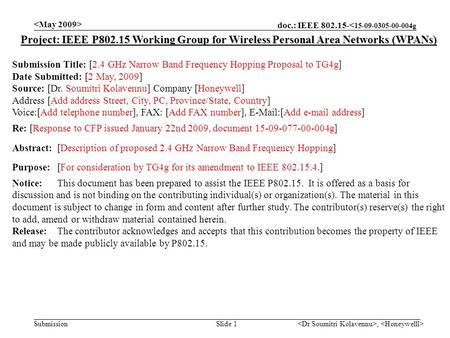 Doc.: IEEE 802.15-< 15-09-0305-00-004g Submission, Slide 1 Project: IEEE P802.15 Working Group for Wireless Personal Area Networks (WPANs) Submission Title: