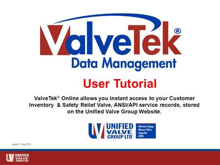 ValveTek ® Online allows you instant access to your Customer Inventory & Safety Relief Valve, ANSI/API service records, stored on the Unified Valve Group.