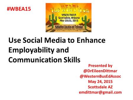 May 24, 2015 Scottsdale AZ Use Social Media to Enhance Employability and Communication.