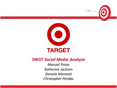 SWOT Social Media Analysis Manuel Pozas Katherine Jackson Daniela Monnott Christopher Pendas.
