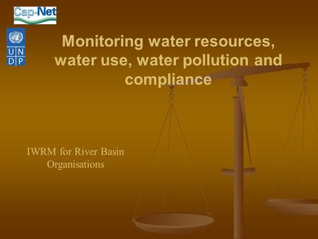 Monitoring water resources, water use, water pollution and compliance IWRM for River Basin Organisations.