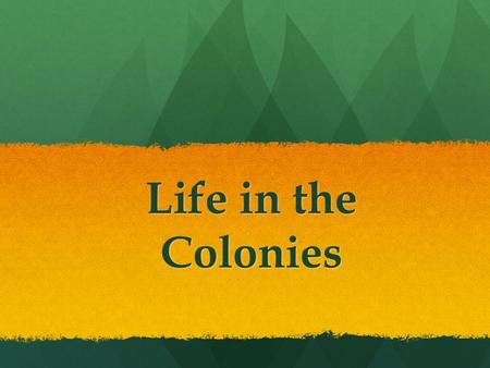 Life in the Colonies. Immigration was important to the growth of the colonies. Immigration was important to the growth of the colonies. Between 1607 and.