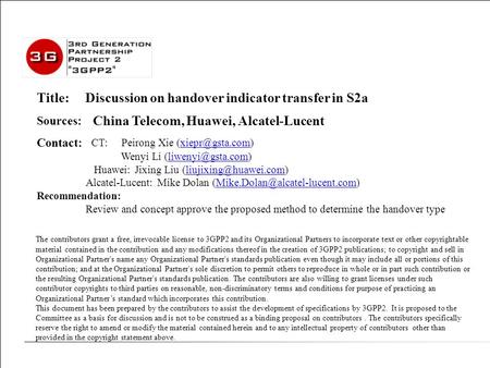 X50-20100125-xxx ZTE Discussion on cdma2000 Charging with PCC Title: Discussion on handover indicator transfer in S2a Sources: China Telecom, Huawei, Alcatel-Lucent.