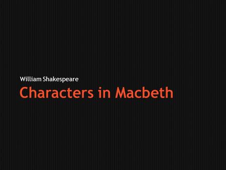 William Shakespeare.  Macbeth is a Scottish general and the thane of Glamis who is led to wicked thoughts by the prophecies of the three witches, especially.