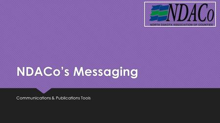 NDACo’s Messaging Communications & Publications Tools.