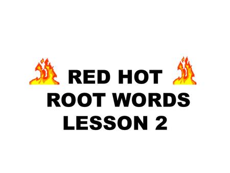 RED HOT ROOT WORDS LESSON 2 hyper above, over, more.