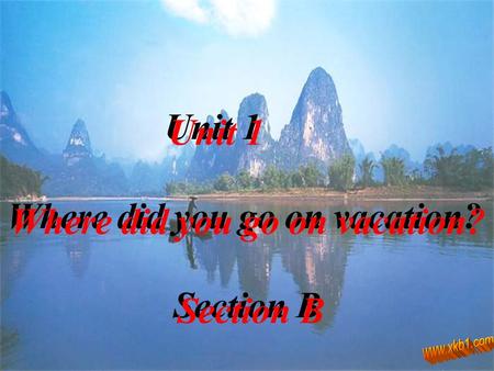 Where did you go on vacation? Section B