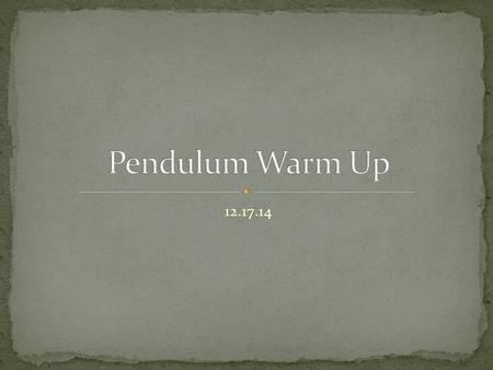12.17.14. How does Newton’s First Law of Inertia describe the motion (or lack of motion) of the pendulum bob— right now?