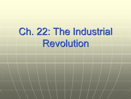 1 Ch. 22: The Industrial Revolution. 2Beginnings Began in Great Britain Began in Great Britain Had the factors of production – Had the factors of production.