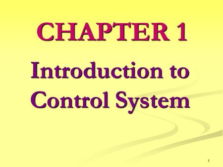1 Introduction to Control System CHAPTER 1. 2   Basic terminologies.   Open-loop and closed-loop.   Block diagrams.   Control structure. . 