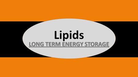 Lipids LONG TERM ENERGY STORAGE. What elements are lipids composed of? 1. Carbon (C) 2. Hydrogen (H) 3. Oxygen (O) Top left hand corner of your notes.