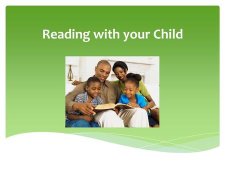 Reading with your Child.  “Reading comprehension is one of the most essential higher order thinking skills a child needs; it's a skill that parents can.