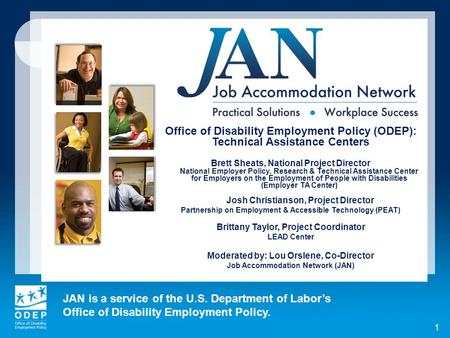 JAN is a service of the U.S. Department of Labor’s Office of Disability Employment Policy. 1 Office of Disability Employment Policy (ODEP): Technical Assistance.