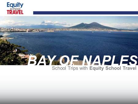 School Trips with Equity School Travel BAY OF NAPLES.