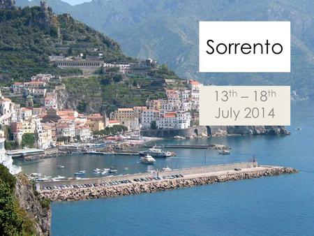 Sorrento 13 th – 18 th July 2014. Getting there..... We will leave School at 03.45am on Sunday 13 th July and travel to NEWCASTLE to board a flight to.