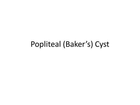 Popliteal (Baker’s) Cyst