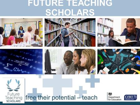 + + + + + free their potential – teach FUTURE TEACHING SCHOLARS.