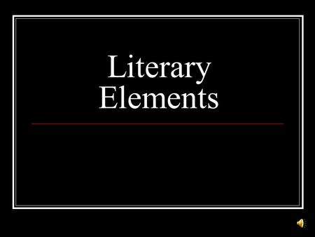 Literary Elements Plot arrangement of events in a story or a play. The plot may be in chronological order or in flashback.