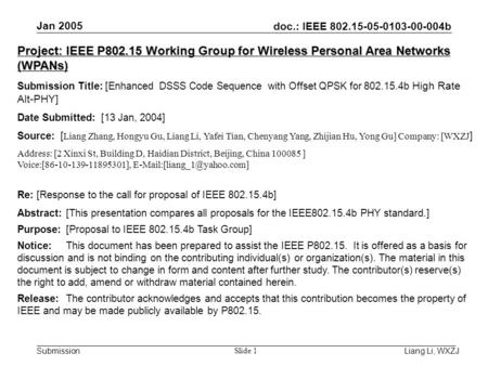 Doc.: IEEE 802.15-05-0103-00-004b Submission Jan 2005 Liang Li, WXZJ Slide 1 Project: IEEE P802.15 Working Group for Wireless Personal Area Networks (WPANs)
