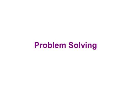 Problem Solving. o You notice something, and wonder why it happens. o You see something and wonder what causes it. o You want to know how or why something.