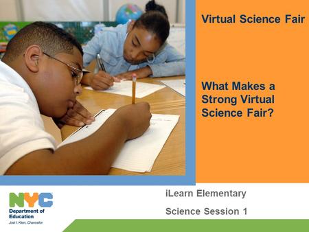 ILearn Elementary Science Session 1 Virtual Science Fair What Makes a Strong Virtual Science Fair?