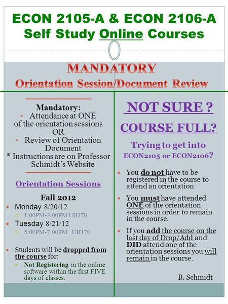 Mandatory: Attendance at ONE of the orientation sessions OR Review of Orientation Document * Instructions are on Professor Schmidt’s Website Orientation.