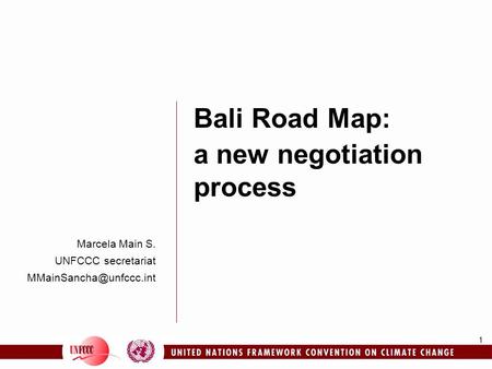 1 Marcela Main S. UNFCCC secretariat Bali Road Map: a new negotiation process.