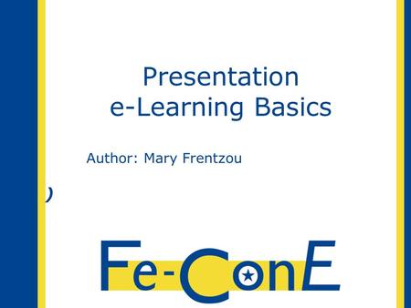 Presentation e-Learning Basics Author: Mary Frentzou )