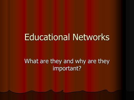 Educational Networks What are they and why are they important?
