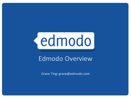 Edmodo Overview Grace Ting: 2 Free social learning network for teachers, students, schools and districts Safe and easy way to connect.