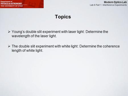 Topics Young’s double slit experiment with laser light: Determine the wavelength of the laser light. The double slit experiment with white light: Determine.