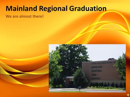 Mainland Regional Graduation We are almost there!.