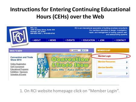 Instructions for Entering Continuing Educational Hours (CEHs) over the Web 1. On RCI website homepage click on “Member Login”.