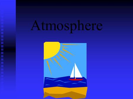 Atmosphere. Composition of the Earth’s Atmosphere The is a mixture of gases with some suspended solids and liquids. The atmosphere is a mixture of gases.