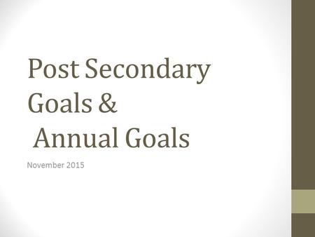 Post Secondary Goals & Annual Goals November 2015.