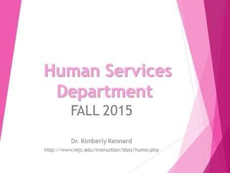 Human Services Department FALL 2015 Dr. Kimberly Kennard