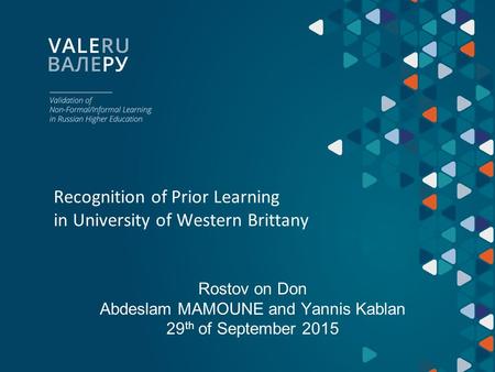 Recognition of Prior Learning in University of Western Brittany Rostov on Don Abdeslam MAMOUNE and Yannis Kablan 29 th of September 2015.