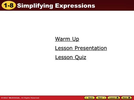 1-8 Simplifying Expressions Warm Up Warm Up Lesson Quiz Lesson Quiz Lesson Presentation Lesson Presentation.