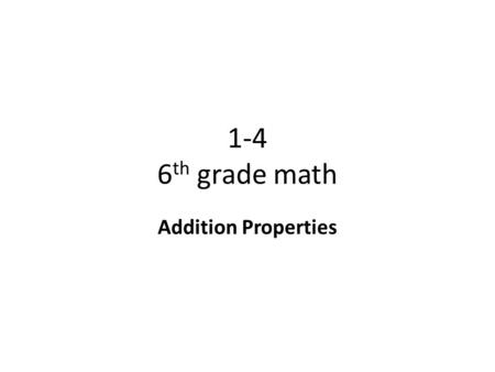 1-4 6th grade math Addition Properties.