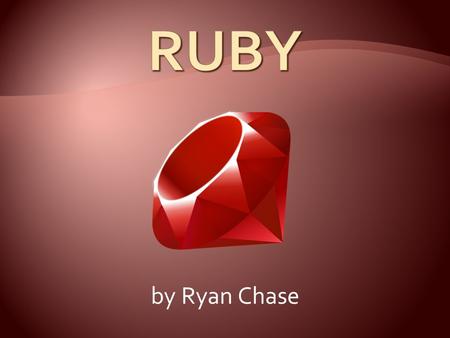 RUBY by Ryan Chase.