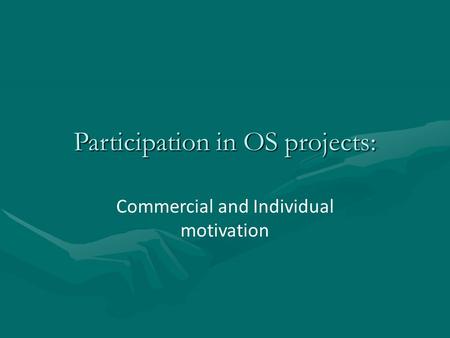 Participation in OS projects: Commercial and Individual motivation.